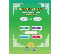 Unlocking Arabic: Tracing Arabic Quran Chapters 15-16 (Left to Right Edition) (Unlocking Arabic: A Simple Path to Mastery)
