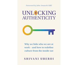 Unlocking Authenticity: Why we hide who we are at work - and how to redefine culture from the inside out