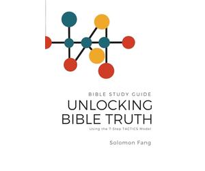 Unlocking Bible Truth: Practical Bible Study Guide Using the 7-Step TACTICS Model