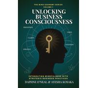 Unlocking Business Consciousness: Integrating Mindfulness With Strategic Business Practices