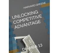 UNLOCKING COMPETITIVE ADVANTAGE: DIY MBA 13