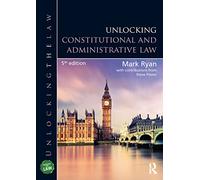 Unlocking Constitutional and Administrative Law – Unlocking the Law – 5th edition