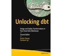 Unlocking dbt: Design and Deploy Transformations in Your Cloud Data Warehouse