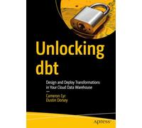 Unlocking dbt: Design and Deploy Transformations in Your Cloud Data Warehouse