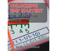 Unlocking EMF Mastery: The Definitive Guide: EMF Protection Strategies: Learn How to Safeguard Your Health from Electromagnetic Radiation