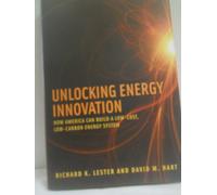 Unlocking Energy Innovation - How America Can Build a Low-Cost, Low-Carbon Energy System (The MIT Press)