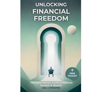 Unlocking Financial Freedom-The Slow Money Guide to Passive Income & Wealth: The Slow Money Guide to Building Passive Income, Financial Freedom & Wealth