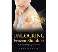 Unlocking Frozen Shoulder: A New Paradigm of Treatment