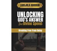Unlocking God’s Answer for Divine Speed: Breaking Free From Delay, Stagnation, and Spiritual Resistance