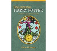 [Unlocking Harry Potter: Five Keys for the Serious Reader] [By: Granger, John] [March, 2007]