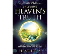 Unlocking Heaven's Truth: What I Experienced Between Life and Death