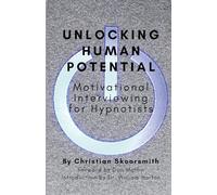 Unlocking Human Potential: Motivational Interviewing for Hypnotists