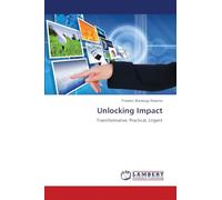 Unlocking Impact: Transformative, Practical, Urgent