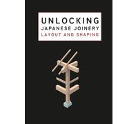 Unlocking Japanese Joinery: Layout and Shaping