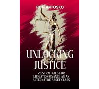 Unlocking Justice: 20 Strategies for Litigation Finance as an Alternative Asset Class