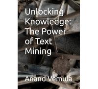 Unlocking Knowledge: The Power of Text Mining
