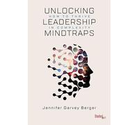 Unlocking Leadership Mindtraps: How to Thrive in Complexity