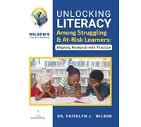 Unlocking Literacy Among Struggling and At-Risk Learners: Aligning Research with Practice
