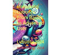 Unlocking Lubuntu: From Basics to Advanced User: Lubuntu