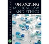 Unlocking Medical Law and Ethics 2e (Unlocking the Law)