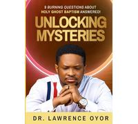 Unlocking Mysteries: 8 Burning Questions About Holy Ghost Baptism Answered!