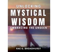 Unlocking Mystical Wisdom: Embracing the Unseen: Embracing the Hidden Secrets of Mystical Wisdom: A Journey Within