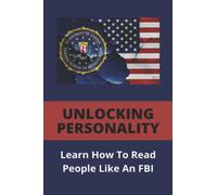 Unlocking Personality: Learn How To Read People Like An FBI