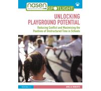 Unlocking Playground Potential : Reducing Conflict and Maximising the Positives of Unstructured Time in Schools