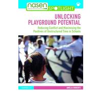 Unlocking Playground Potential: Reducing Conflict and Maximising the Positives of Unstructured Time in Schools (nasen spotlight)