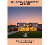 Unlocking Property Wealth: Secrets To Building A Profitable Duplex