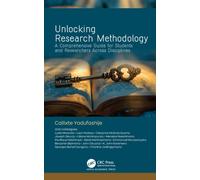 Unlocking Research Methodology : A Comprehensive Guide for Students and Researchers Across Disciplines
