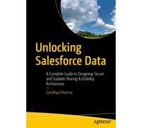 Unlocking Salesforce Data : A Complete Guide to Designing Secure and Scalable Sharing & Visibility Architecture