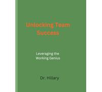 Unlocking Team Success: Leveraging the Working Genius