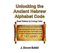 Unlocking the Ancient Hebrew Alphabet Code: Read Hebrew in Living Color