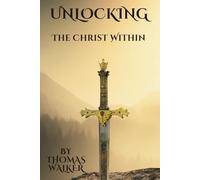 Unlocking the Christ Within: A Journey to Spiritual Awakening and Divine Power