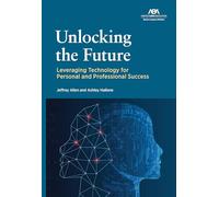 Unlocking the Future: Leveraging Technology for Personal and Professional Success