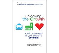 Unlocking the Growth: You'll Be Amazed At Your Church's Potential: You will be amazed at your church's potential