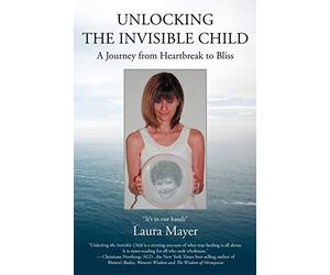 Unlocking the Invisible Child: A Journey from Heartbreak to Bliss