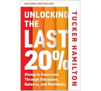 Unlocking the Last 20%: Rising to Greatness through Discipline, Balance, and Resiliency