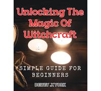 "Unlocking the Magic of Witchcraft: Simple Guide for Beginners".: "Harness the Power of Witchcraft: An Essential Step-by-Step Primer".