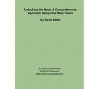 Unlocking the Neck: A Comprehensive Approach Using One Major Scale