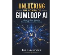 Unlocking the Power of Gumloop AI: A Step-by-Step Guide for Enhanced Business Operations