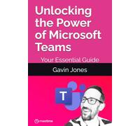 Unlocking the Power of Microsoft Teams: Your Essential Guide