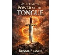 Unlocking the Power of The Tongue (Unlocking The Kingdom Series)