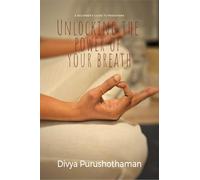 Unlocking the Power of Your Breath: A Beginners Guide to Pranayama