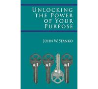 Unlocking the Power of Your Purpose
