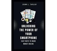 Unlocking the power of your Smartphone: Easy ways to make Money Online