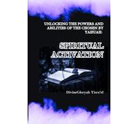 Unlocking The Powers And Abilities Of The Chosen By Yahuah: Spiritual activation