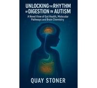 Unlocking the Rhythm of Digestion in Autism: Novel View of Gut Health, Molecular Pathways and Brain Chemistry