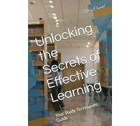 Unlocking the Secrets of Effective Learning: Your Study Techniques Guide